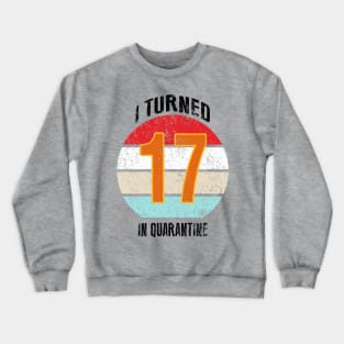 17th birthday in quarantine Crewneck Sweatshirt